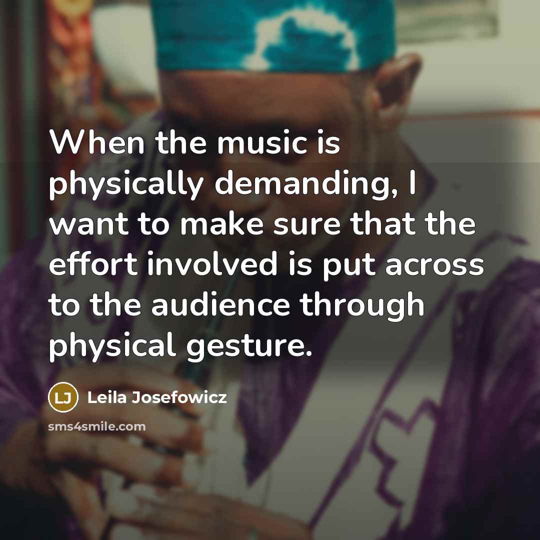 “When the music is physically demanding, I want to make…” quote by Leila Josefowicz