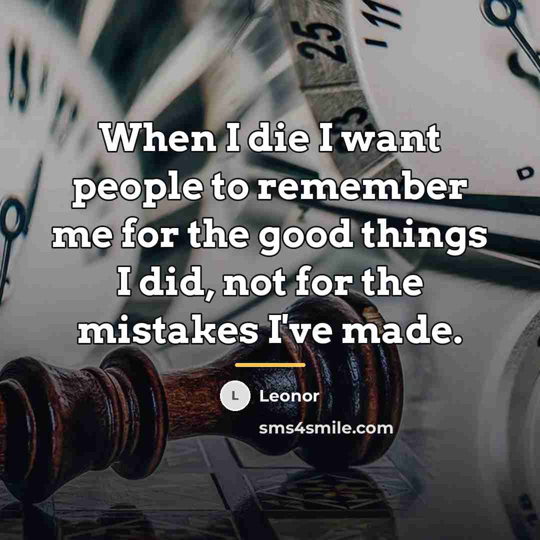 “When I die I want people to remember me for…” quote by Leonor