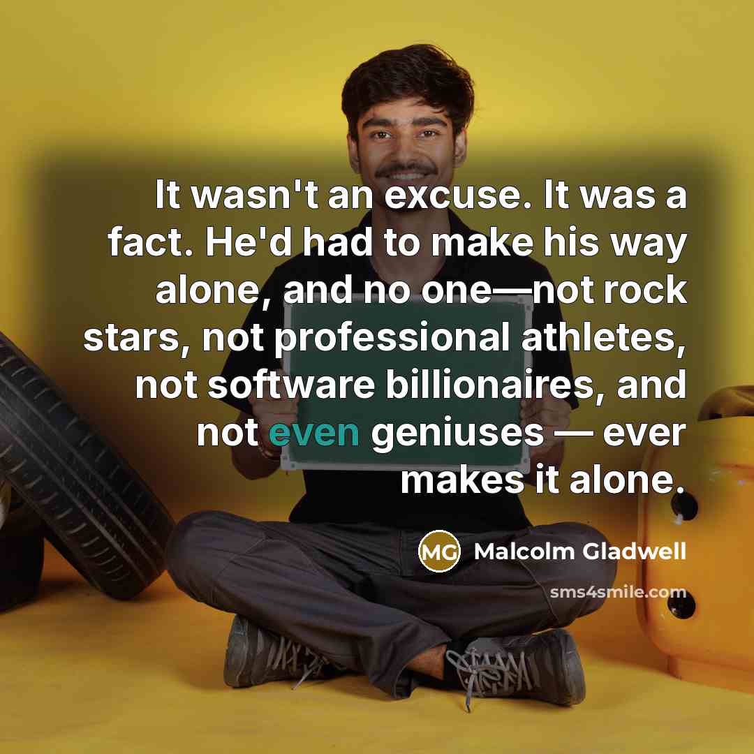 “It wasn't an excuse. It was a fact. He'd had…” quote by Malcolm Gladwell