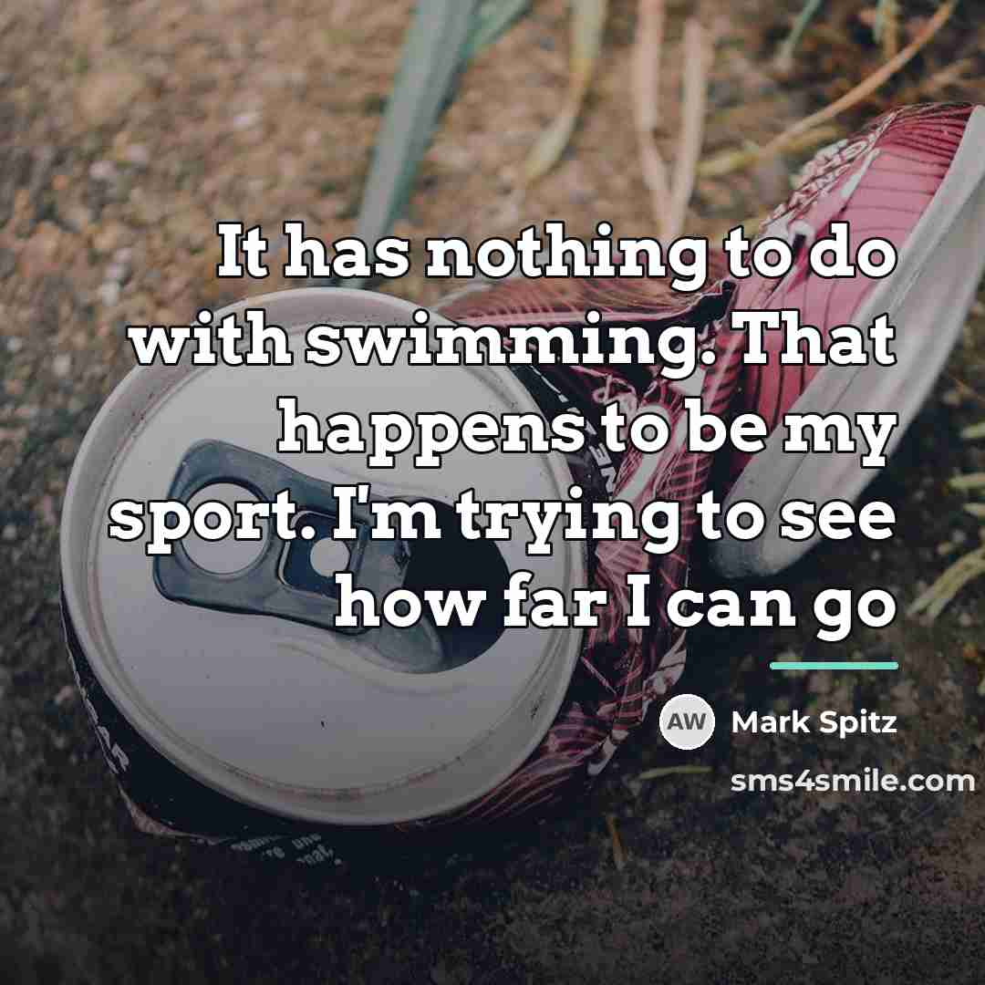 “It has nothing to do with swimming. That happens to…” quote by Mark Spitz