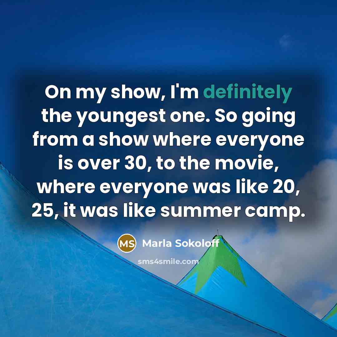 “On my show, I'm definitely the youngest one. So going…” quote by Marla Sokoloff