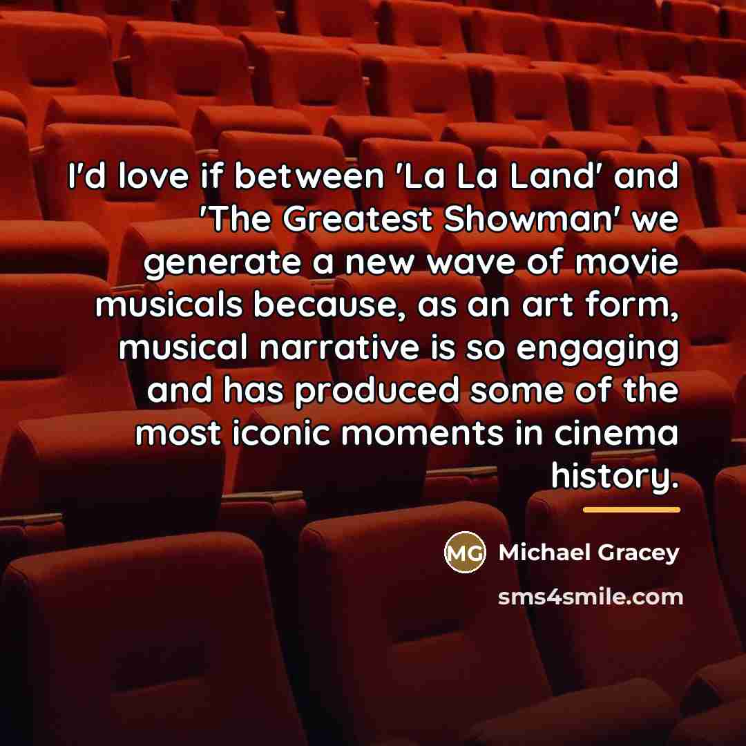 “I'd love if between 'La La Land' and 'The Greatest…” quote by Michael Gracey