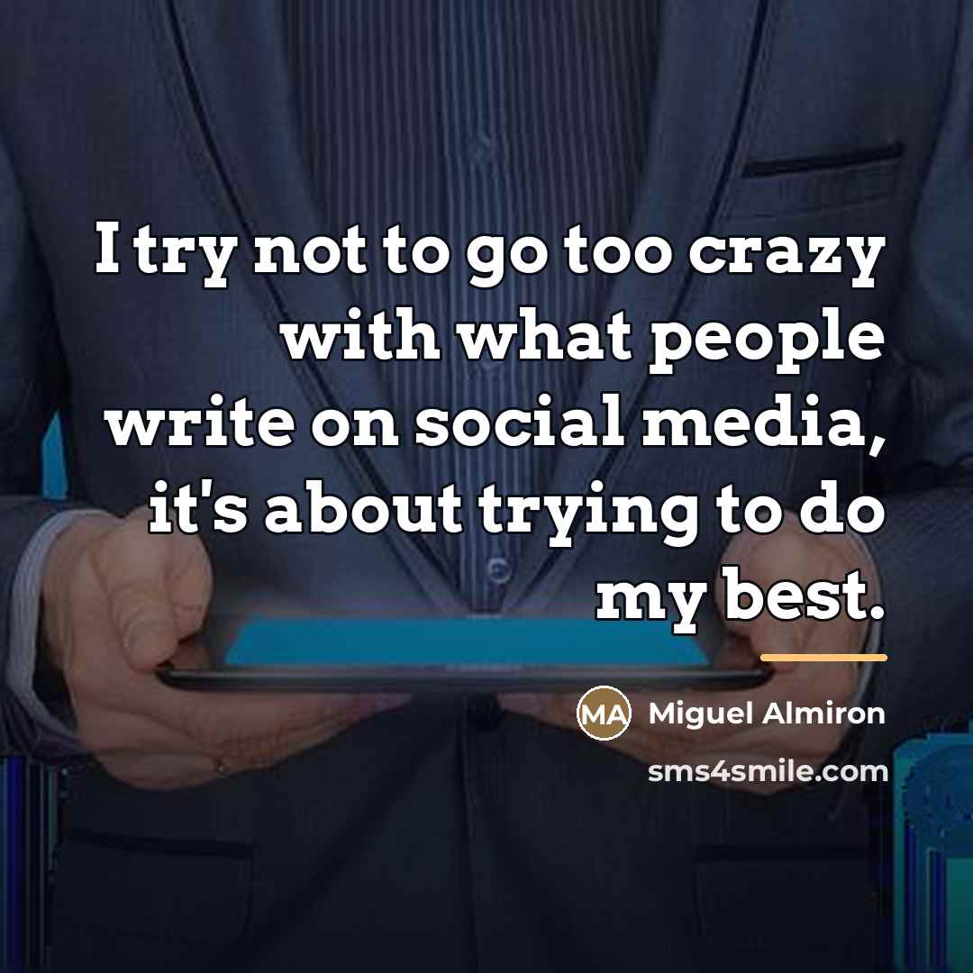 “I try not to go too crazy with what people…” quote by Miguel Almiron