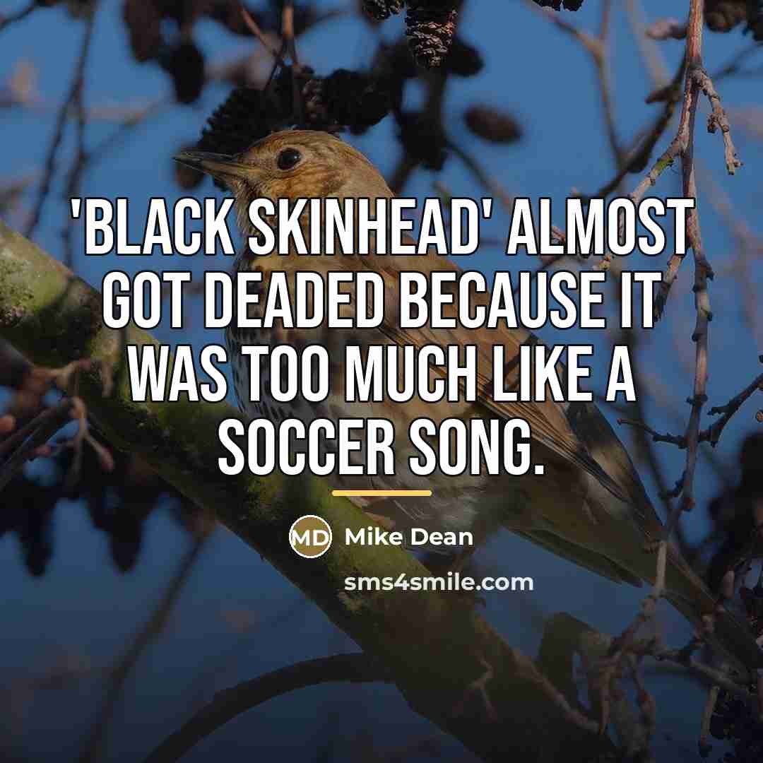 “'Black Skinhead' almost got deaded because it was too much…” quote by Mike Dean