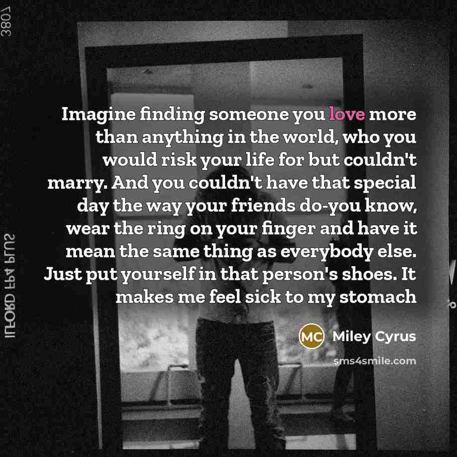 “Imagine finding someone you love more than anything in the…” quote by Miley Cyrus
