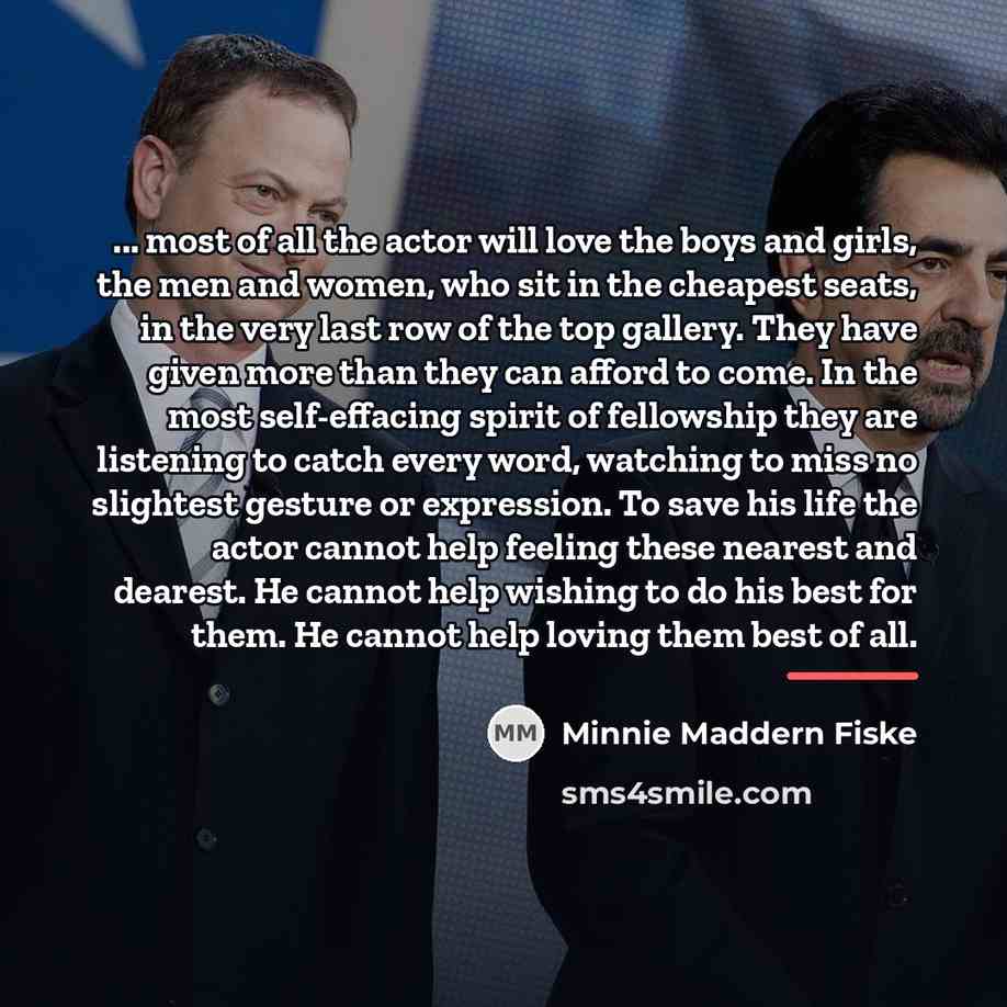 “... most of all the actor will love the boys…” quote by Minnie Maddern Fiske