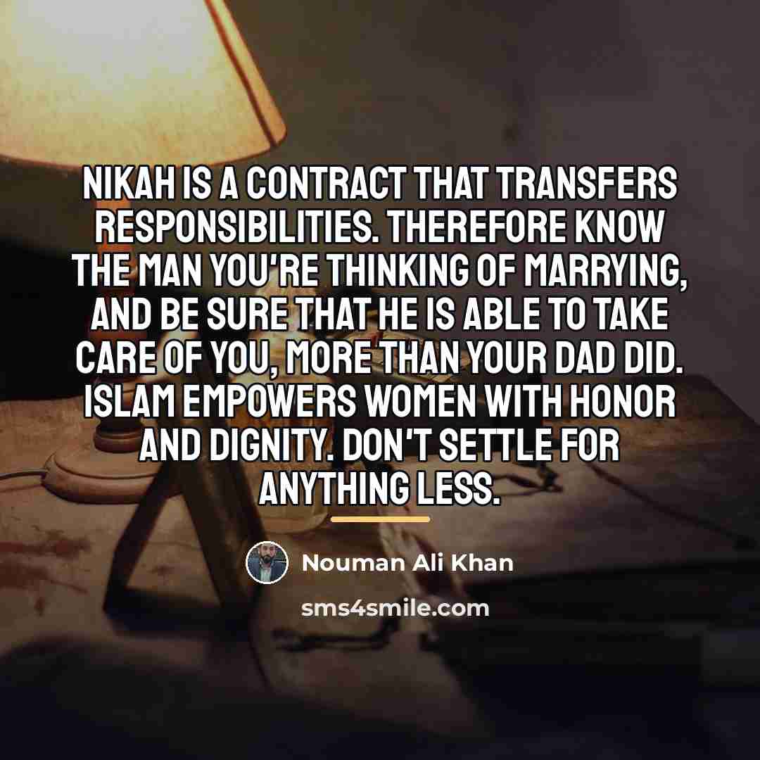 “Nikah is a contract that transfers responsibilities. Therefore know the…” quote by Nouman Ali Khan