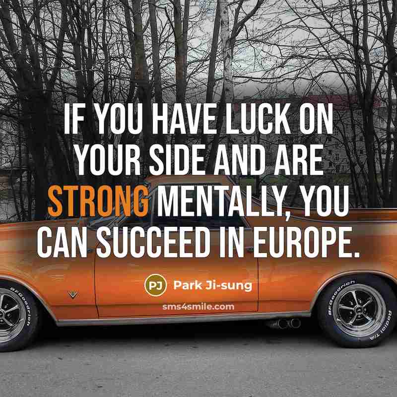“If you have luck on your side and are strong…” quote by Park Ji-sung