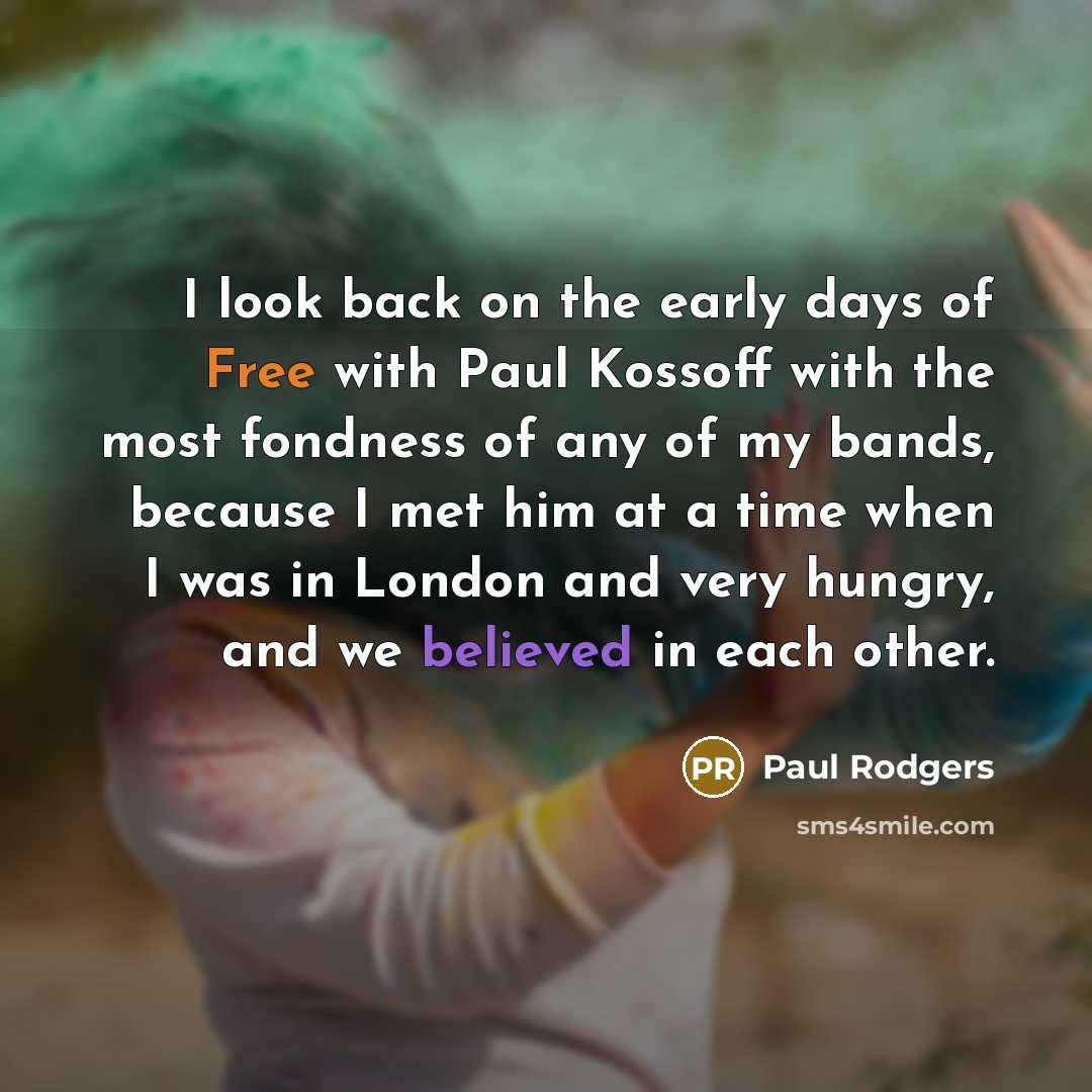 “I look back on the early days of Free with…” quote by Paul Rodgers