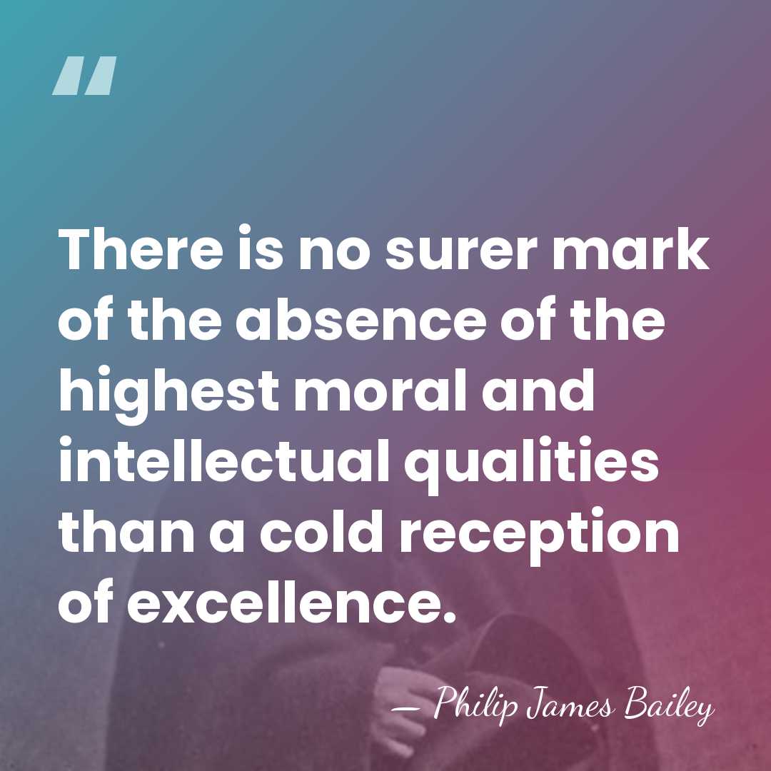 There is no surer mark of the absence of the highest moral&hellip; - Philip James Bailey