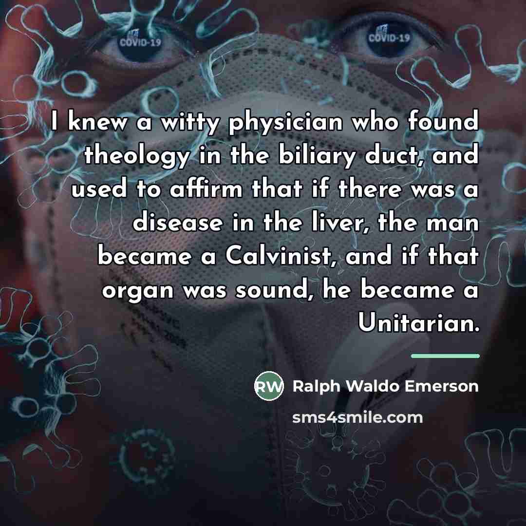 “I knew a witty physician who found theology in the…” quote by Ralph Waldo Emerson