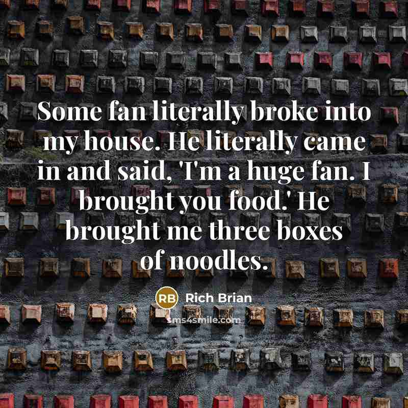 “Some fan literally broke into my house. He literally came…” quote by Rich Brian