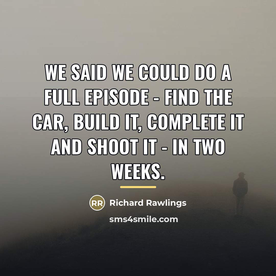 “We said we could do a full episode - find…” quote by Richard Rawlings