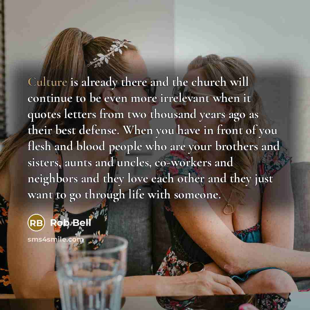 “Culture is already there and the church will continue to…” quote by Rob Bell