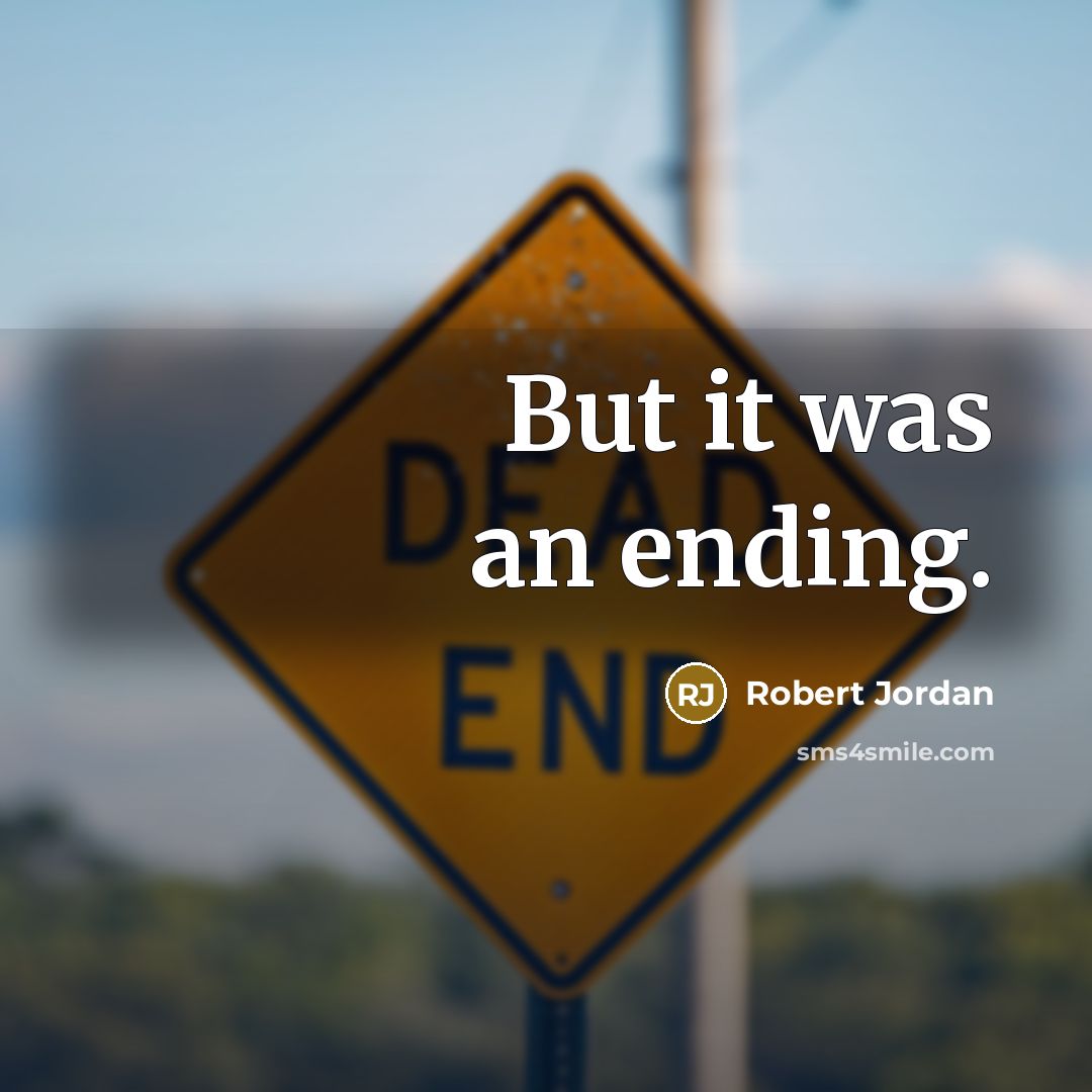 “But it was an ending.” quote by Robert Jordan