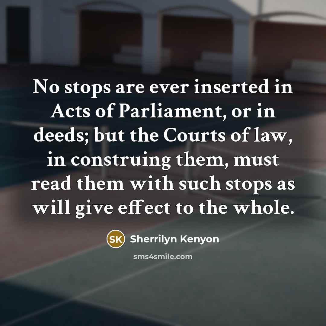 “No stops are ever inserted in Acts of Parliament, or…” quote by Sherrilyn Kenyon