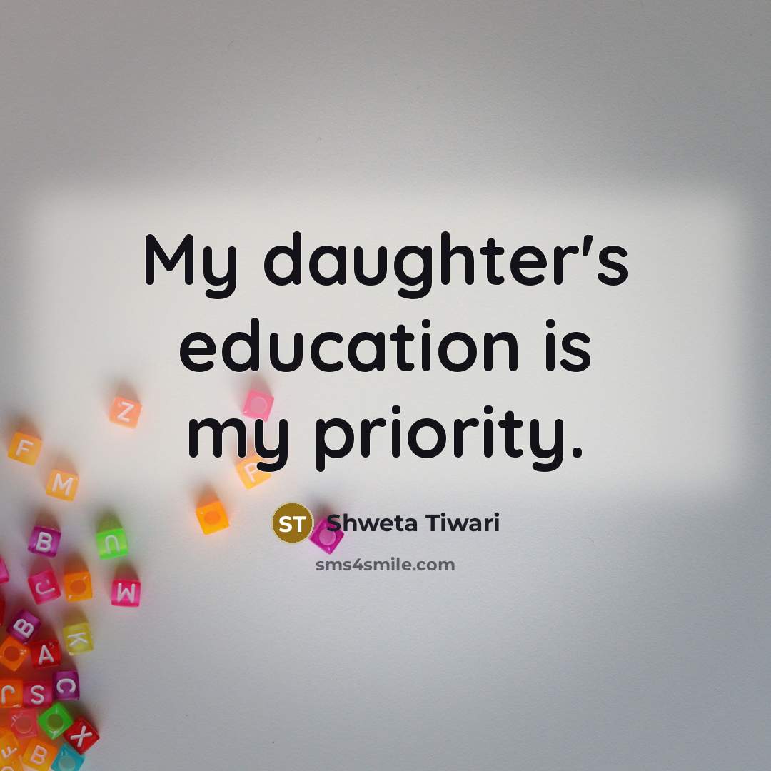 “My daughter's education is my priority.…” quote by Shweta Tiwari