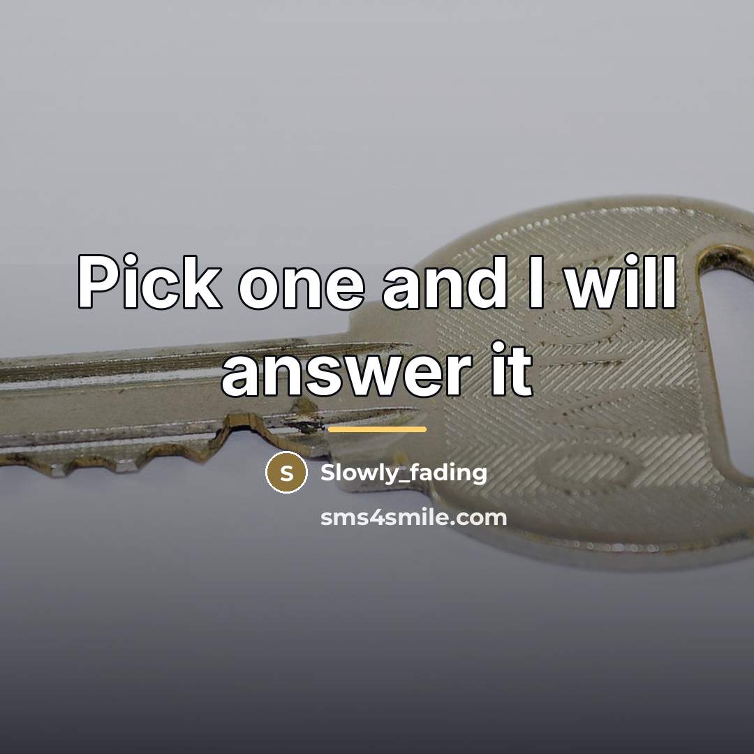 “Pick one and I will answer it…” quote by Slowly_fading