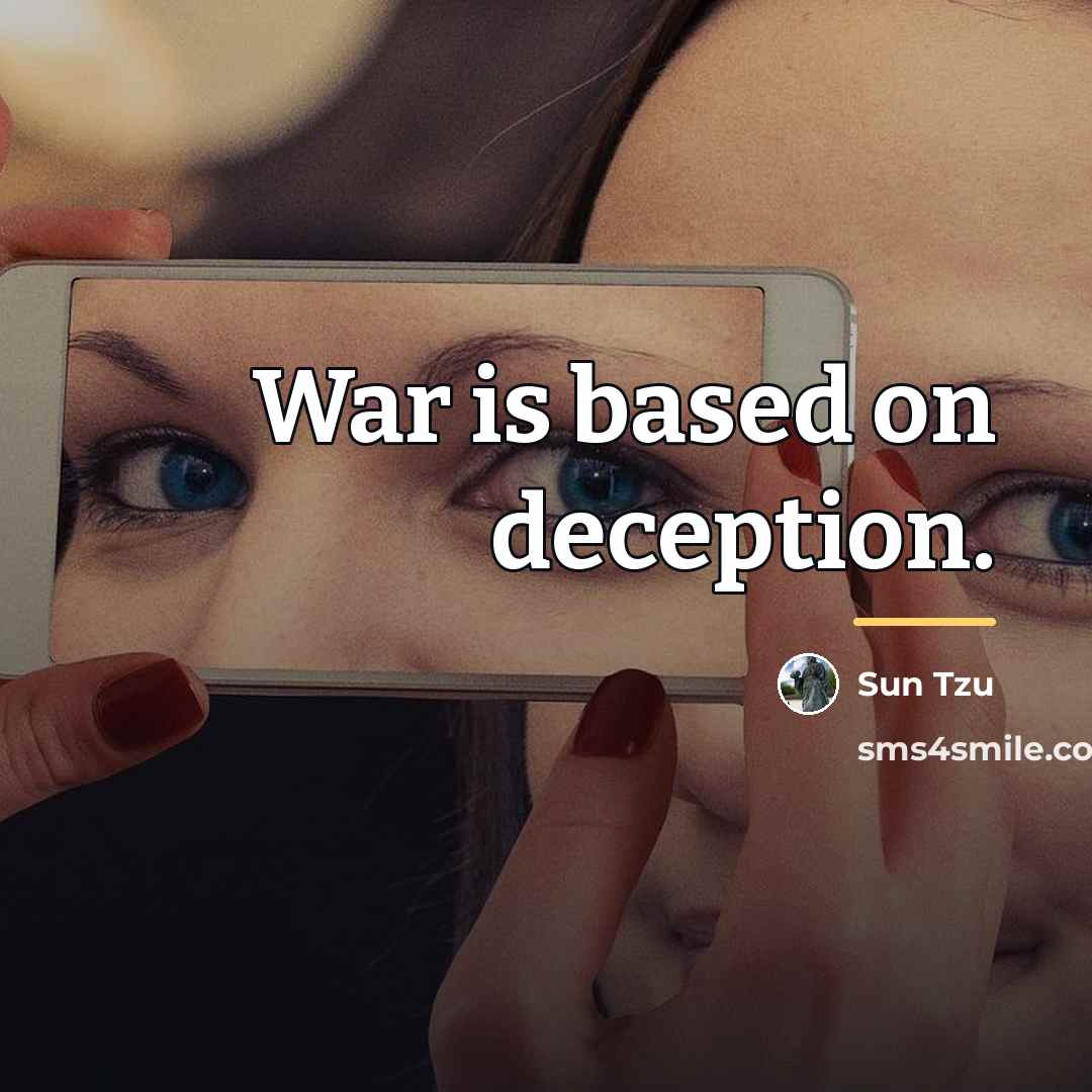 “War is based on deception.…” quote by Sun Tzu