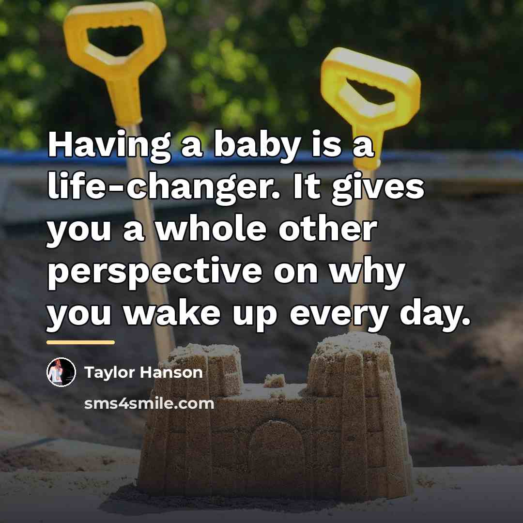 “Having a baby is a life-changer. It gives you a…” quote by Taylor Hanson