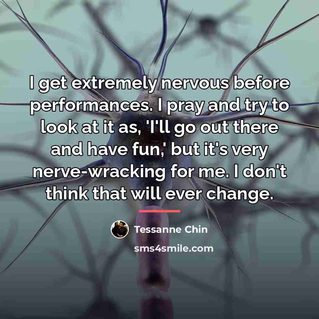 “I get extremely nervous before performances. I pray and try…” quote by Tessanne Chin