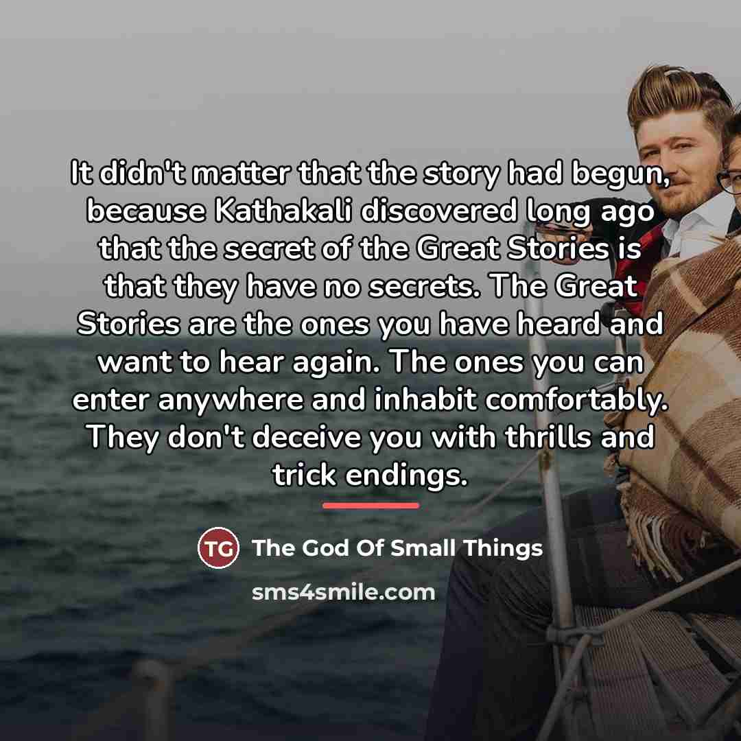 “It didn't matter that the story had begun, because Kathakali…” quote by The God Of Small Things