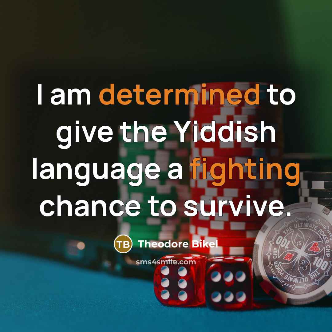 “I am determined to give the Yiddish language a fighting…” quote by Theodore Bikel