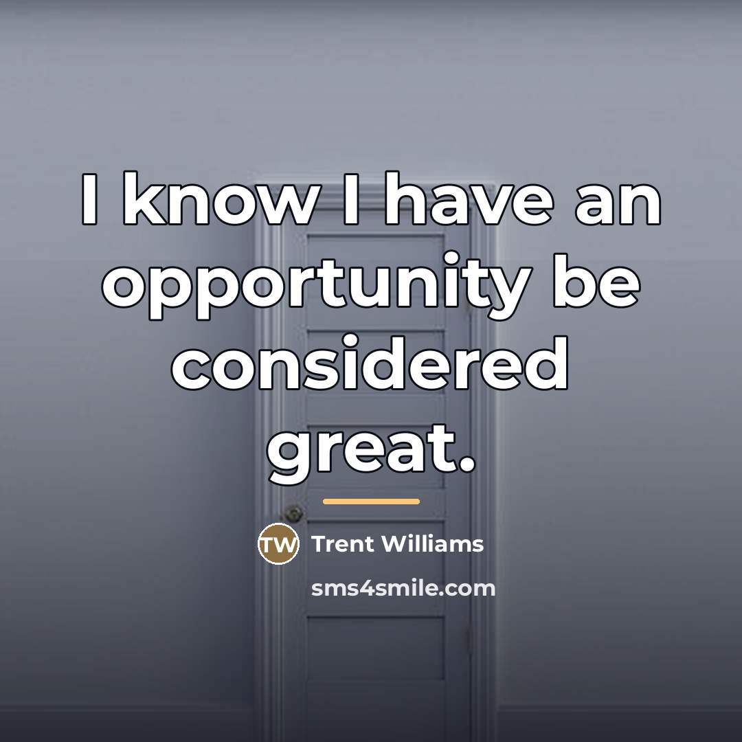 “I know I have an opportunity be considered great.…” quote by Trent Williams