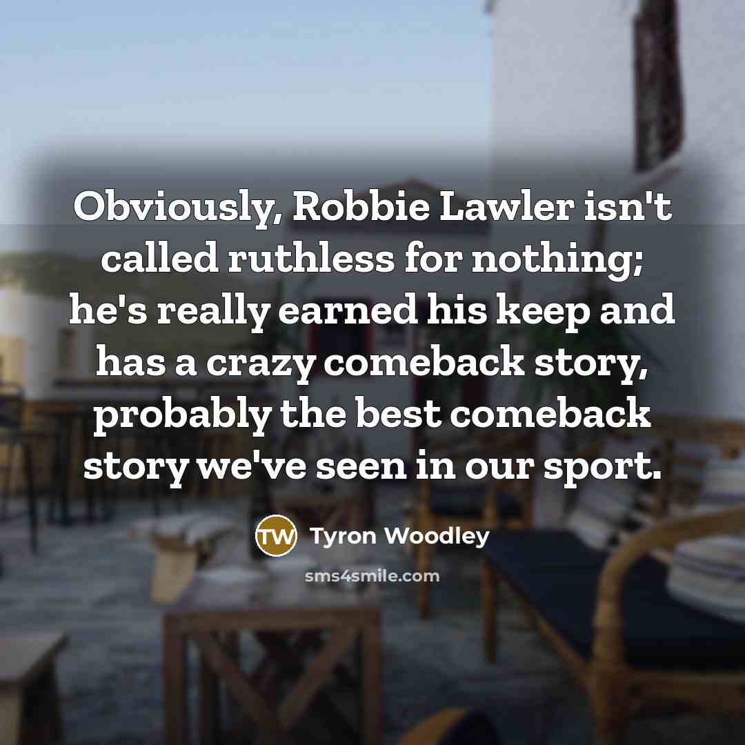 “Obviously, Robbie Lawler isn't called ruthless for nothing; he's really…” quote by Tyron Woodley