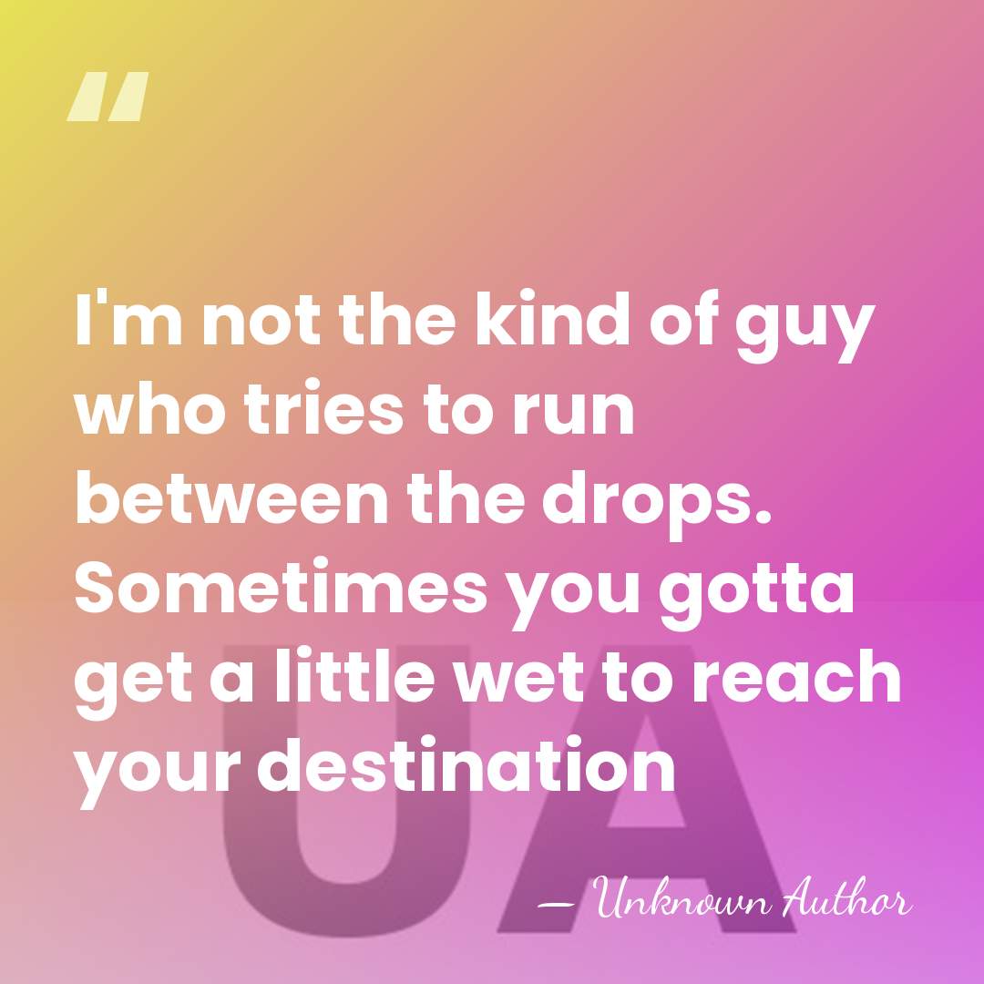 I'm not the kind of guy who tries to run between the&hellip; - Unknown Author