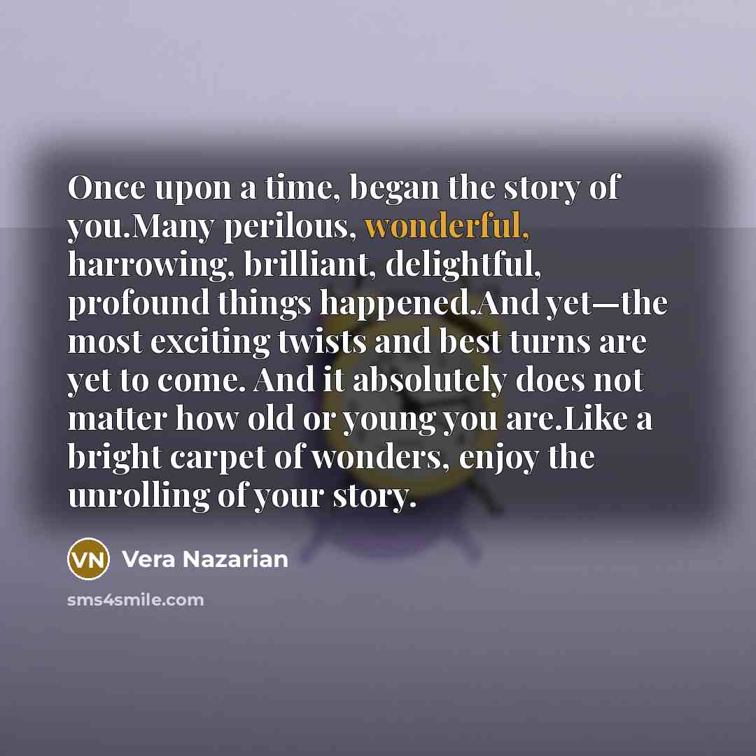 “Once upon a time, began the story of you.Many perilous,…” quote by Vera Nazarian