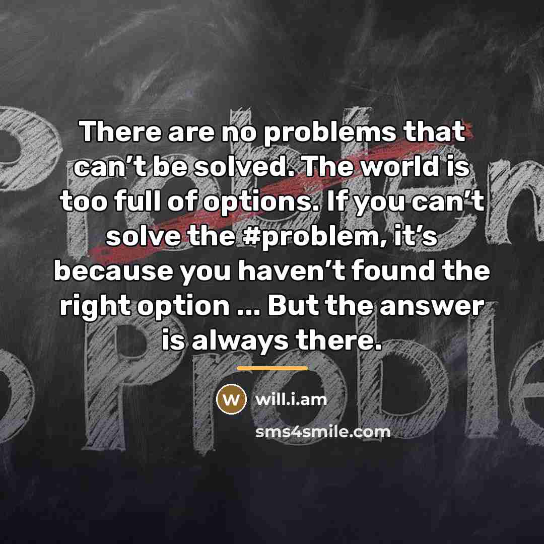 “There are no problems that can’t be solved. The world…” quote by will.i.am