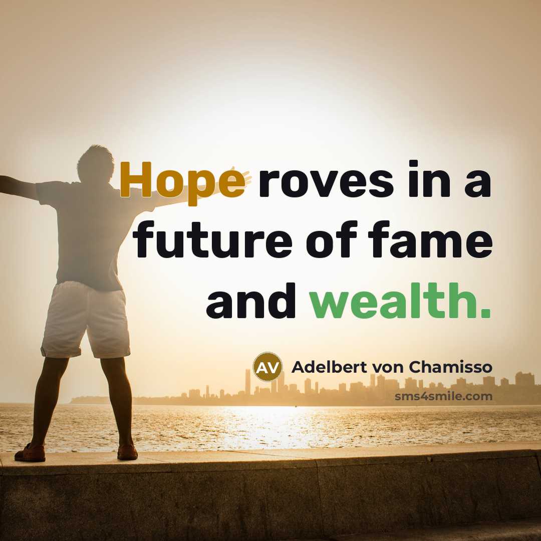 “Hope roves in a future of fame and wealth.…” quote by Adelbert von Chamisso