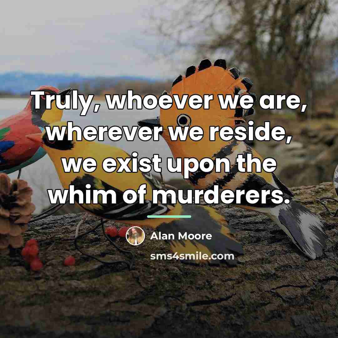 “Truly, whoever we are, wherever we reside, we exist upon…” quote by Alan Moore