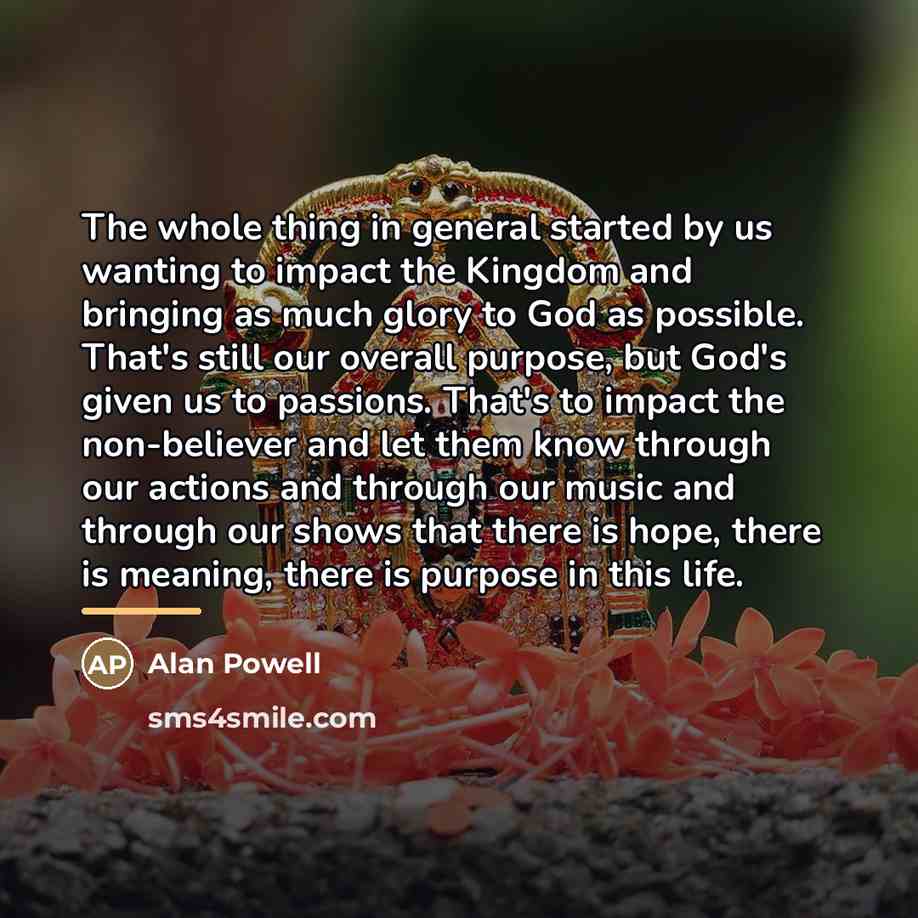 “The whole thing in general started by us wanting to…” quote by Alan Powell