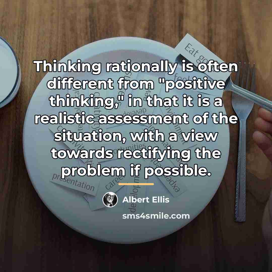 “Thinking rationally is often different from "positive thinking," in that…” quote by Albert Ellis