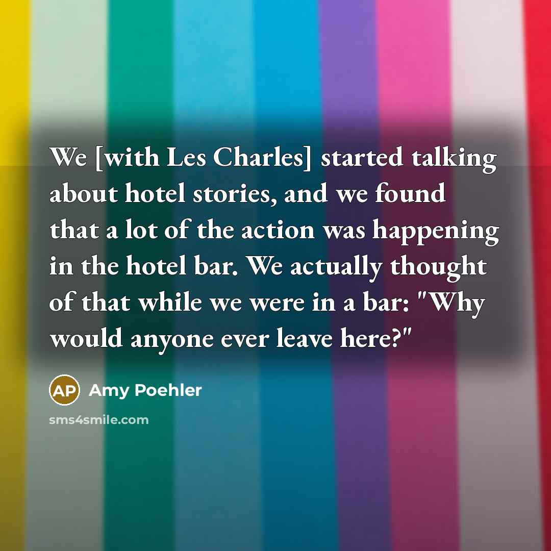 “We [with Les Charles] started talking about hotel stories, and…” quote by Amy Poehler