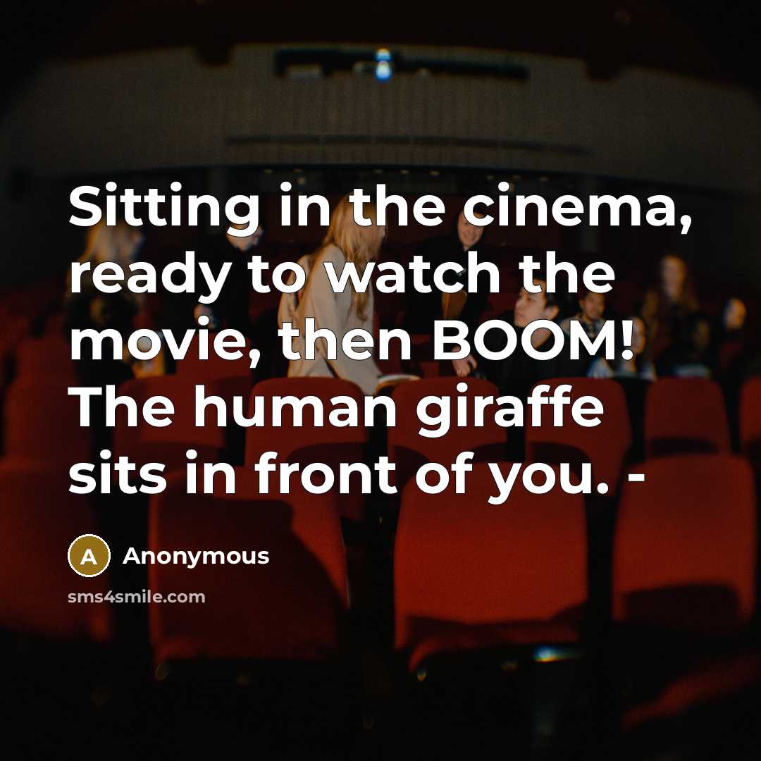 “Sitting in the cinema, ready to watch the movie, then…” quote by Anonymous