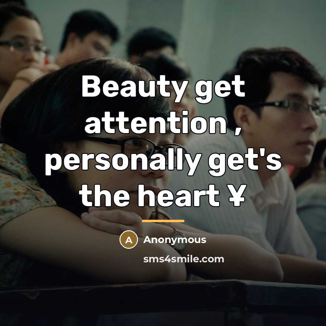 “Beauty get attention , personally get's the heart ¥…” quote by Anonymous