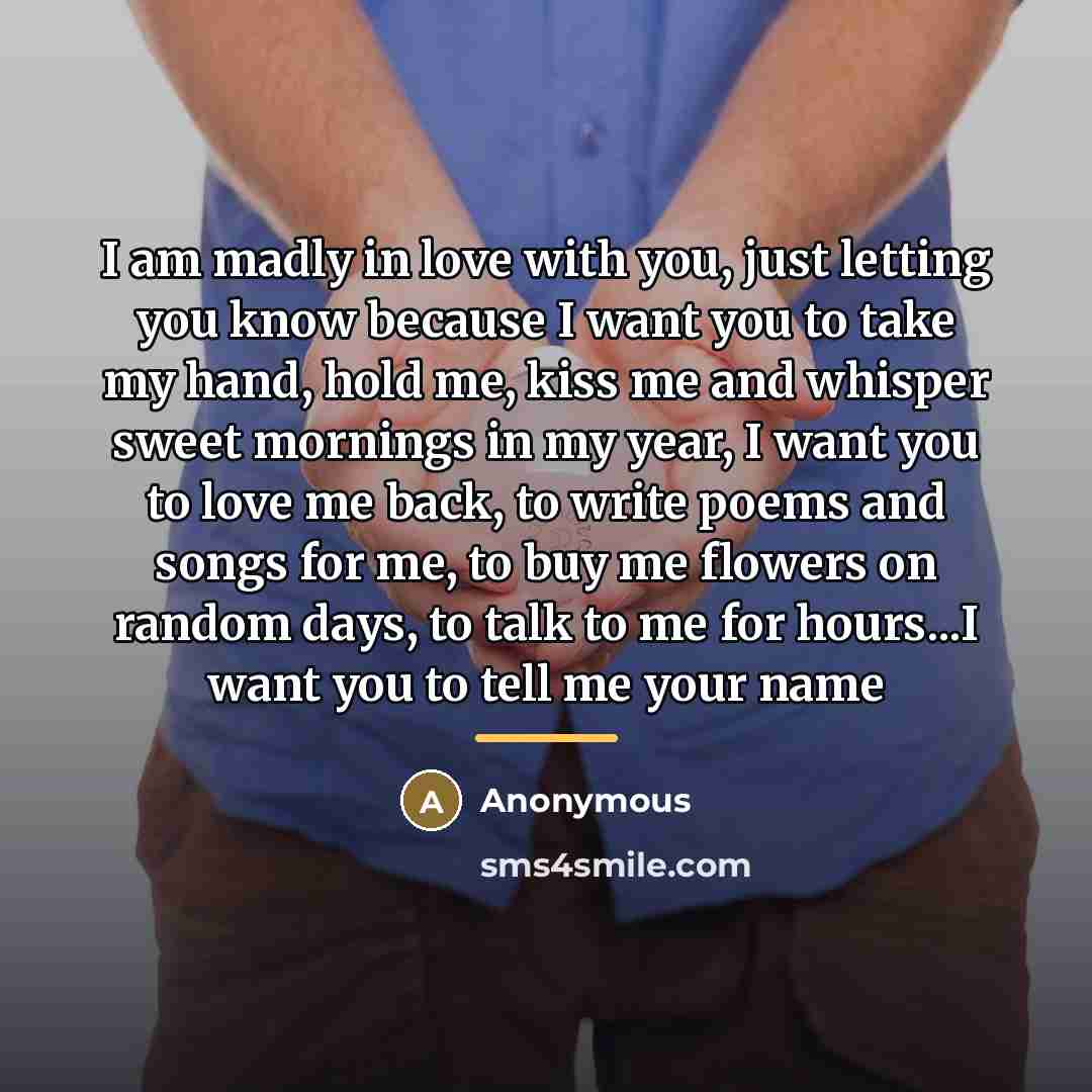 “I am madly in love with you, just letting you…” quote by Anonymous