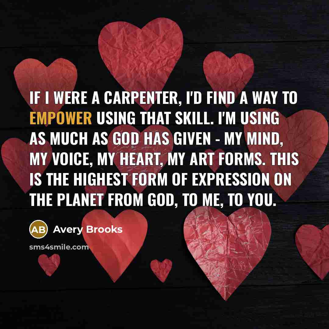“If I were a carpenter, I'd find a way to…” quote by Avery Brooks