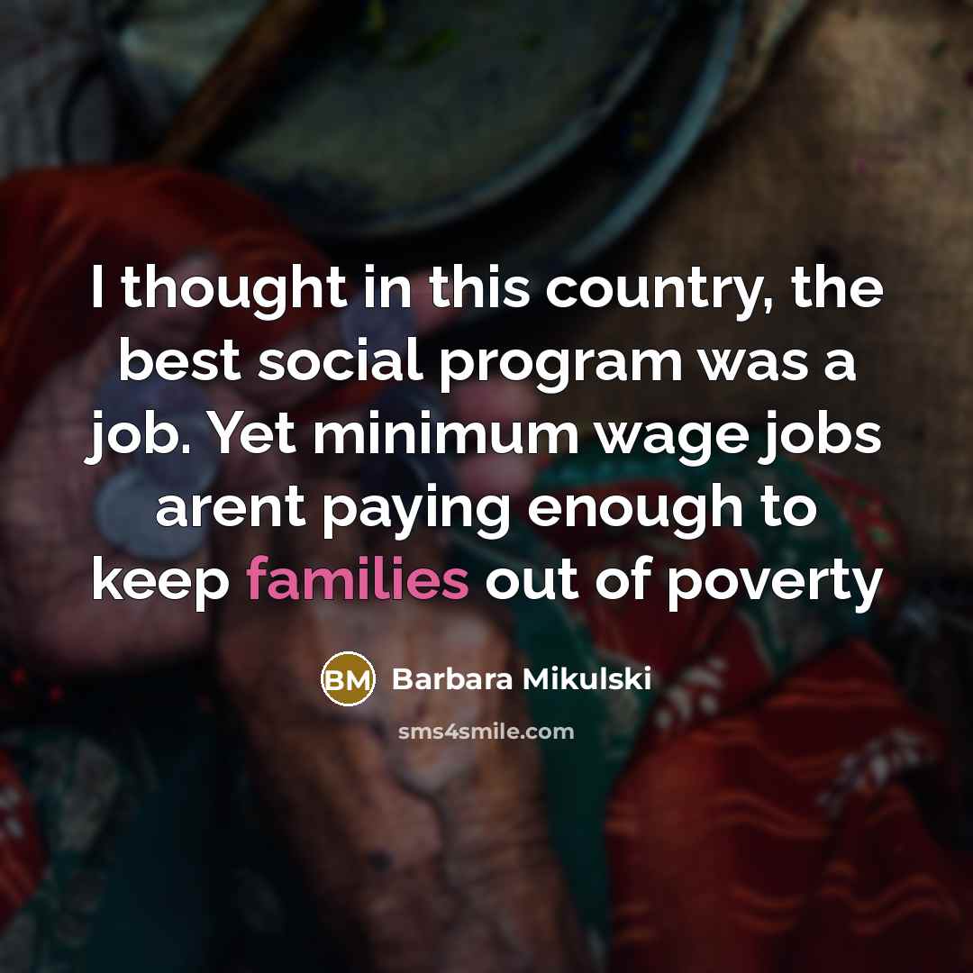“I thought in this country, the best social program was…” quote by Barbara Mikulski