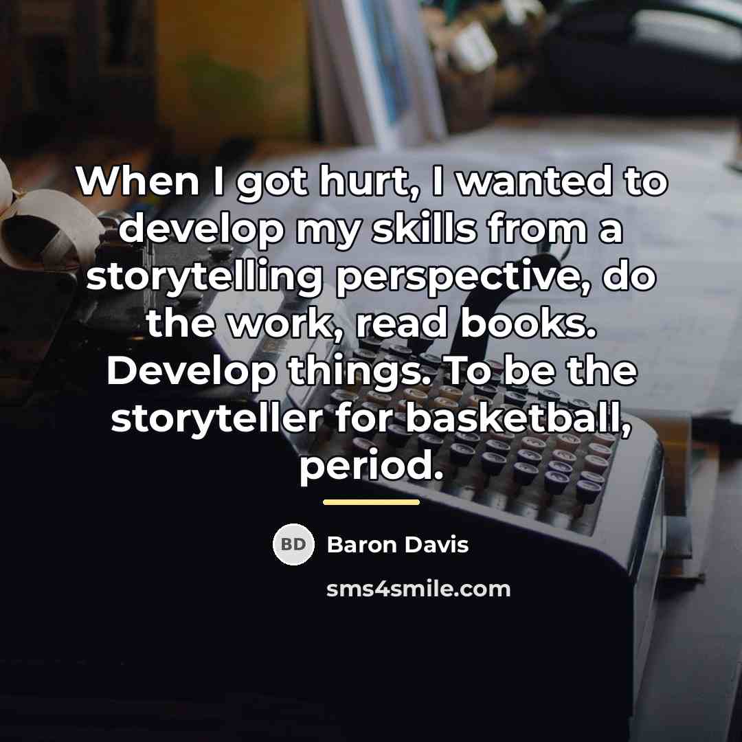 “When I got hurt, I wanted to develop my skills…” quote by Baron Davis
