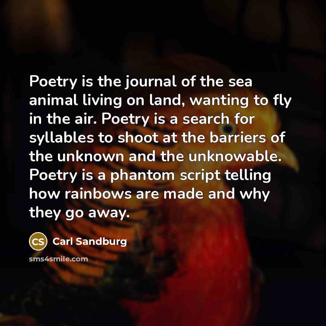 “Poetry is the journal of the sea animal living on…” quote by Carl Sandburg