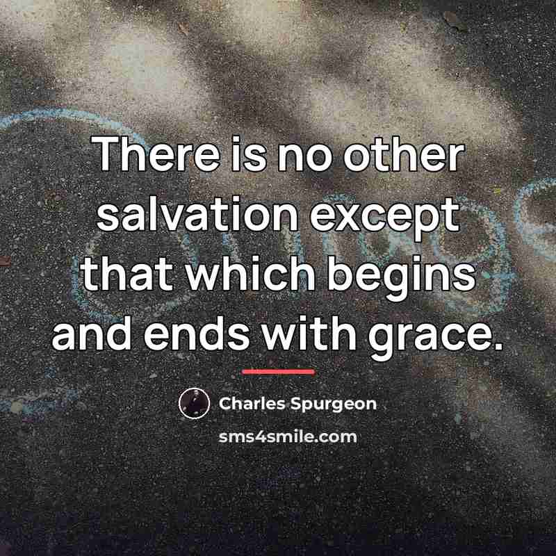 “There is no other salvation except that which begins and…” quote by Charles Spurgeon