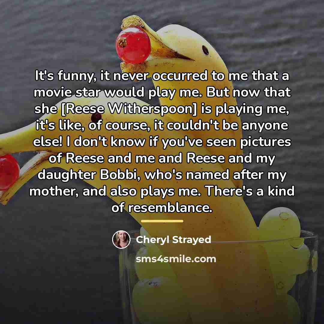 “It's funny, it never occurred to me that a movie…” quote by Cheryl Strayed