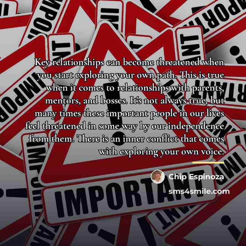 “Key relationships can become threatened when you start exploring your…” quote by Chip Espinoza