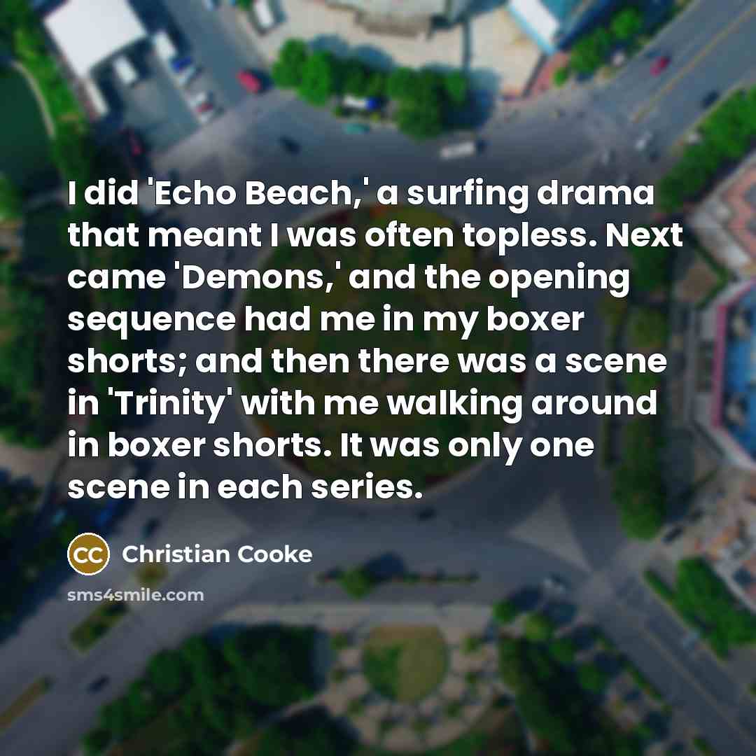 “I did 'Echo Beach,' a surfing drama that meant I…” quote by Christian Cooke