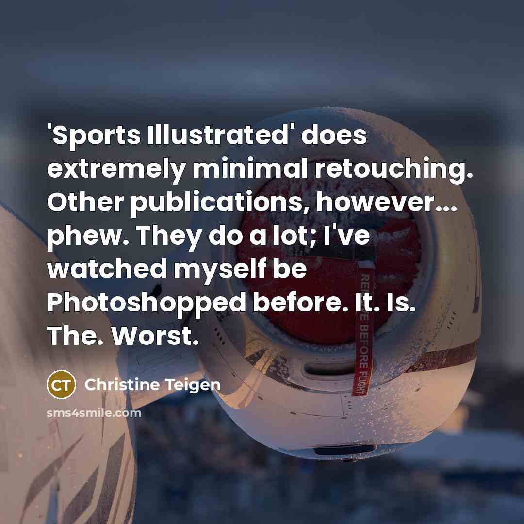 “'Sports Illustrated' does extremely minimal retouching. Other publications, however... phew.…” quote by Christine Teigen