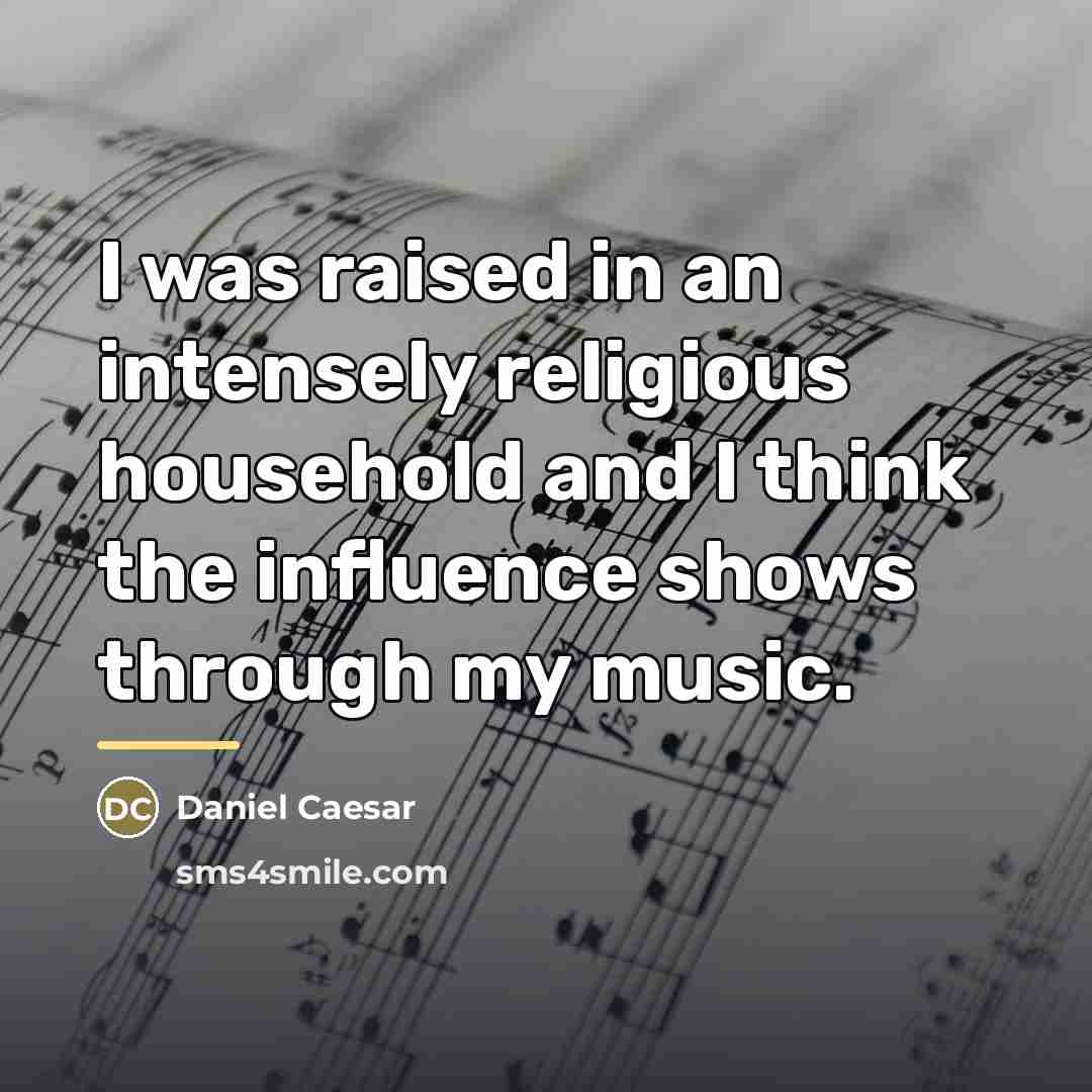 “I was raised in an intensely religious household and I…” quote by Daniel Caesar